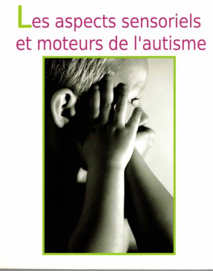 Audio : Aspects sensoriels et moteurs de l’autisme. D. Caucal, R. Brunod