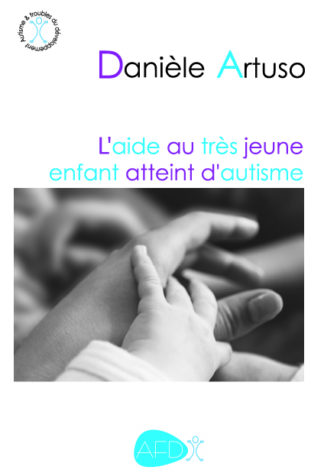 L'aide au très jeune enfant atteint d'autisme. Danièle Artuso