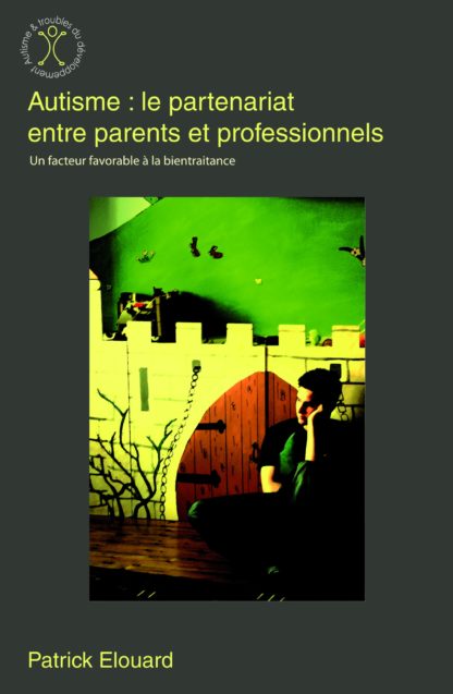 Autisme : le partenariat entre parents et professionnels. P. Elouard