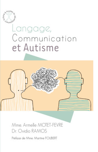 Langage, Communication et Autisme. A. Motet-Fevre, Dr. O. Ramos