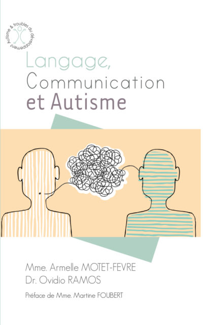 Langage, Communication et Autisme. A. Motet-Fevre, Dr. O. Ramos