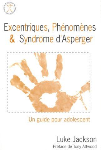 Excentriques, Phénomènes et Syndrome d’Asperger. L.Jackson